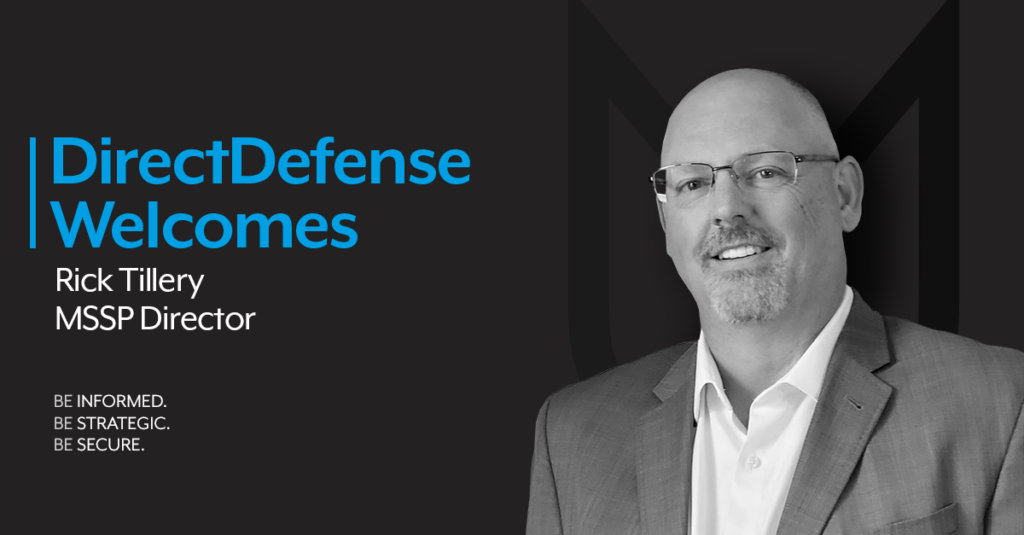 DirectDefense Names Cyber Security Expert Rick Tillery to Lead the Company’s Growing MSSP Program