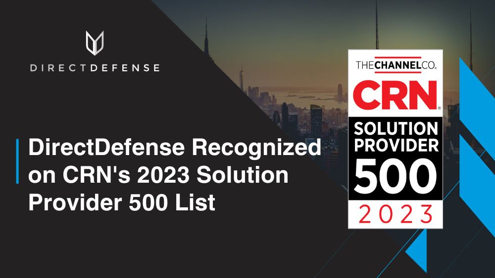 DirectDefense Recognized on CRN's 2023 Solution Provider 500 List