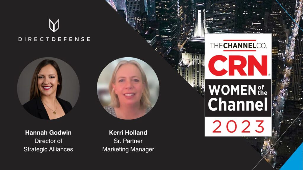 CRN’s 2023 Women of the Channel Honors Hannah Godwin and Kerri Holland of DirectDefense