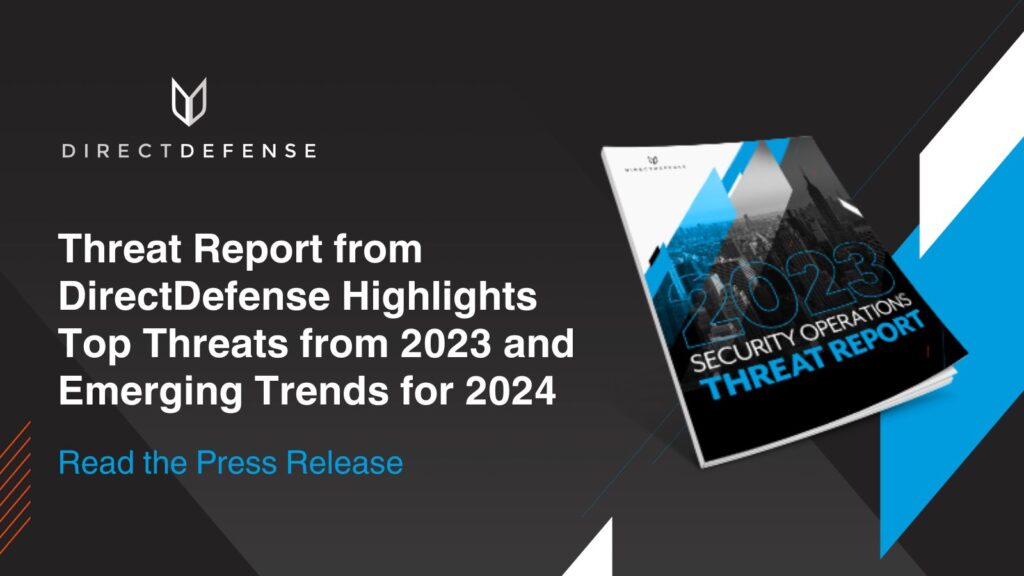 New Security Operations Threat Report from DirectDefense Highlights Top Threats from 2023 and Emerging Trends for 2024